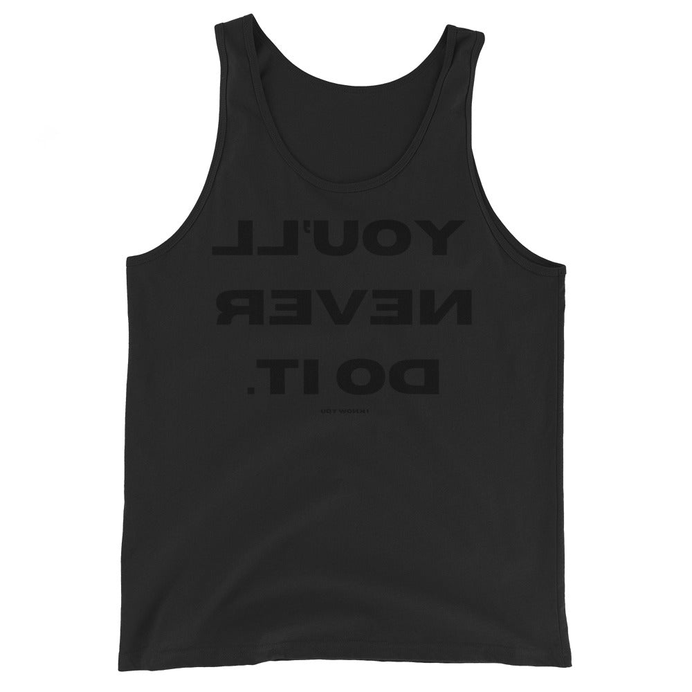 Mirror Motivation - You'll Never Do it, I Know You Tank Top